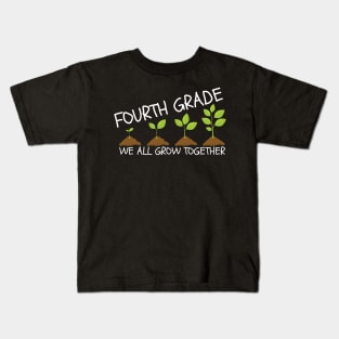 Fourth Grade We All Grow Together Kids T-Shirt